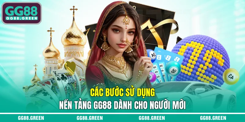 Các bước sử dụng nền tảng GG88 dành cho người mới