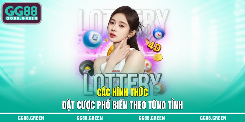 Các hình thức đặt cược phổ biến theo từng tỉnh