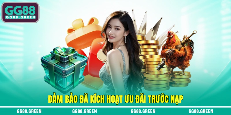 Đảm bảo đã kích hoạt ưu đãi trước nạp