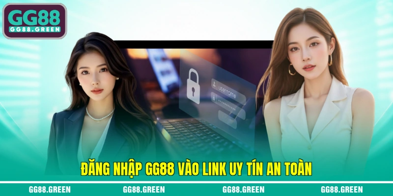 Đăng nhập GG88 vào link uy tín an toàn