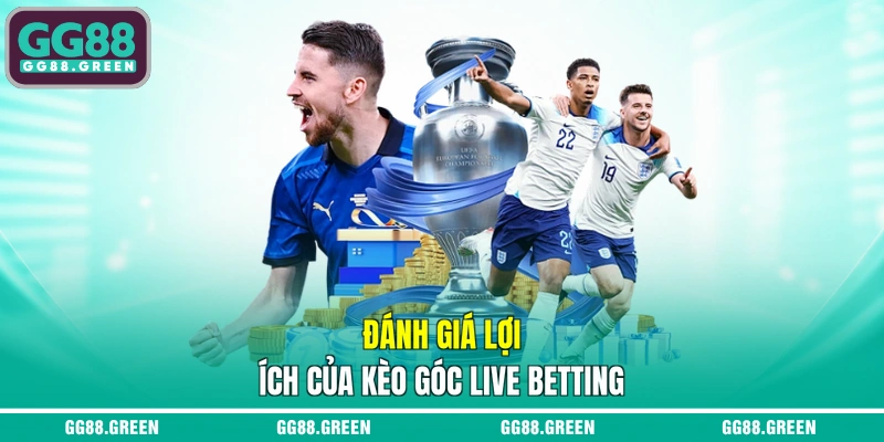 Đánh giá lợi ích của kèo góc Live Betting