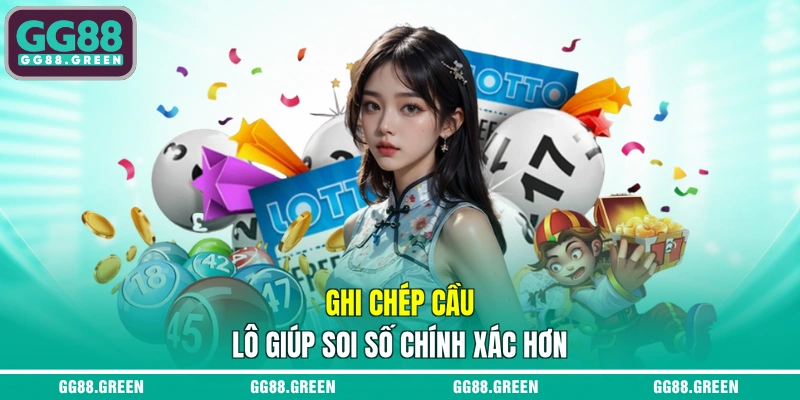 Ghi chép cầu lô giúp soi số chính xác hơn