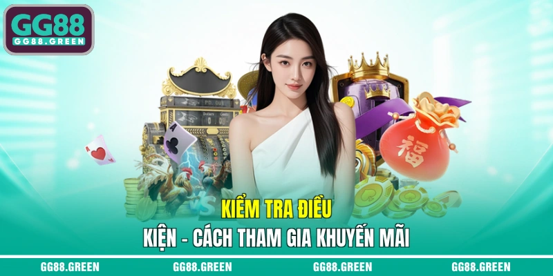 Kiểm tra điều kiện - Cách tham gia khuyến mãi