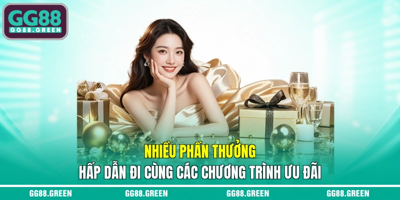 Nhiều phần thưởng hấp dẫn đi cùng các chương trình ưu đãi