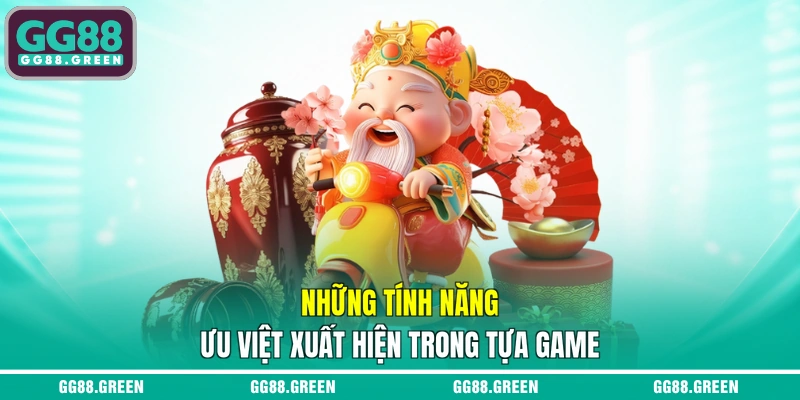 Những tính năng ưu việt xuất hiện trong tựa game