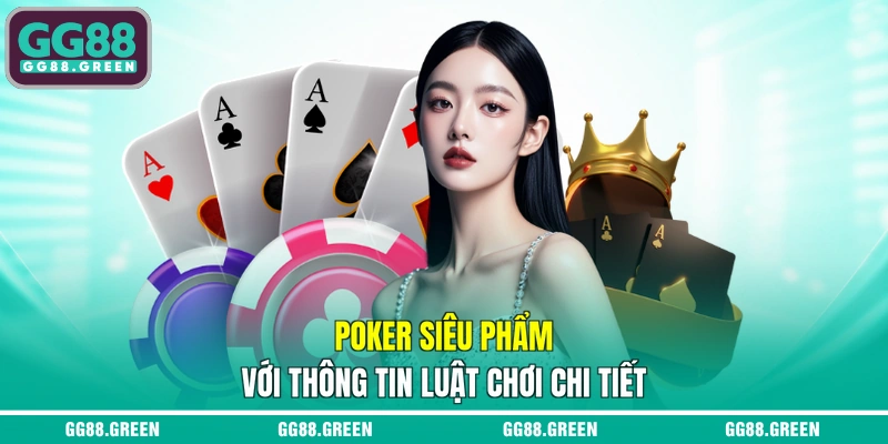 Poker siêu phẩm với thông tin luật chơi chi tiết