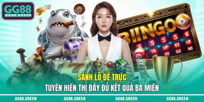 Sảnh lô đề trực tuyến hiển thị đầy đủ kết quả ba miền