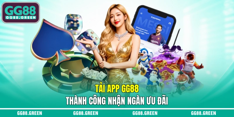 Tải app GG88 thành công nhận ngàn ưu đãi