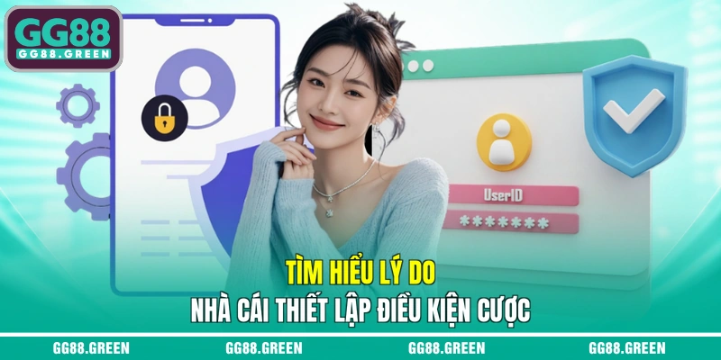 Tìm hiểu lý do nhà cái thiết lập điều kiện cược