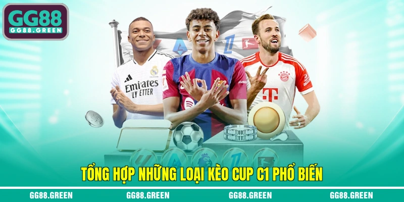Tổng hợp những loại kèo Cup C1 phổ biến