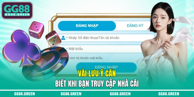 Vài lưu ý cần biết khi bạn truy cập nhà cái