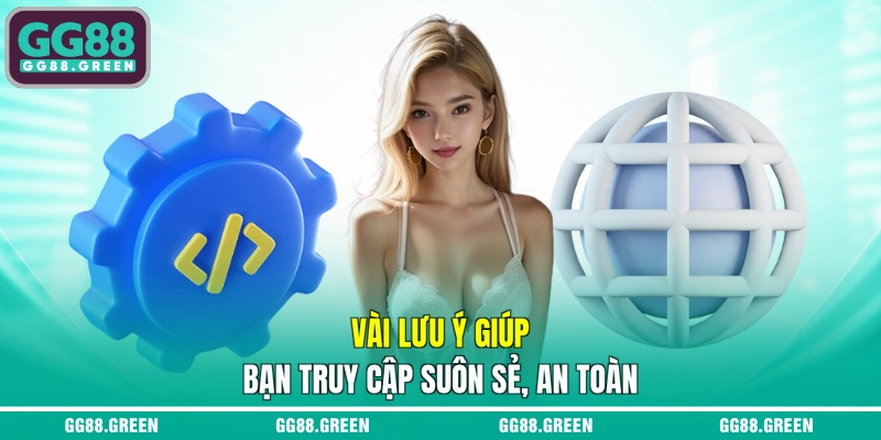 Vài lưu ý giúp bạn truy cập suôn sẻ, an toàn